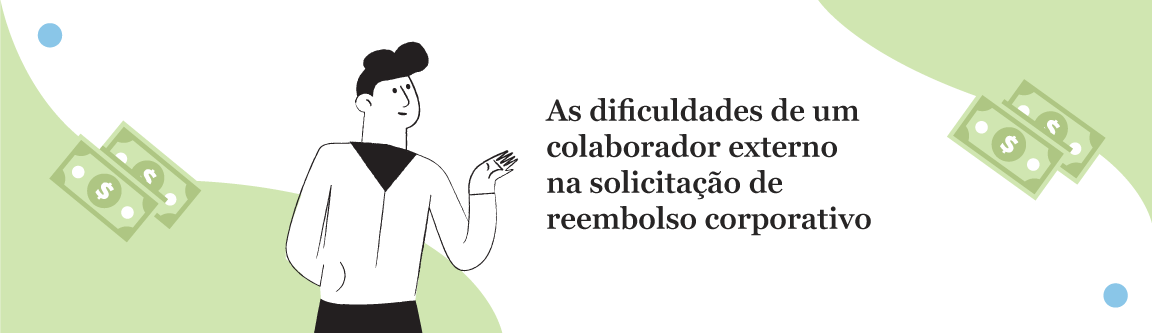 Como um colaborador externo pode evitar dificuldades na hora de solicitar o reembolso corporativo?
